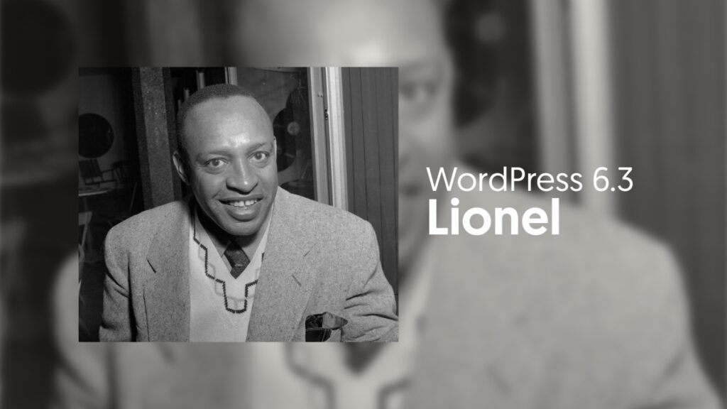 A black and white photo of Lionel Hampton with the text "WordPress 6.3 Lionel"